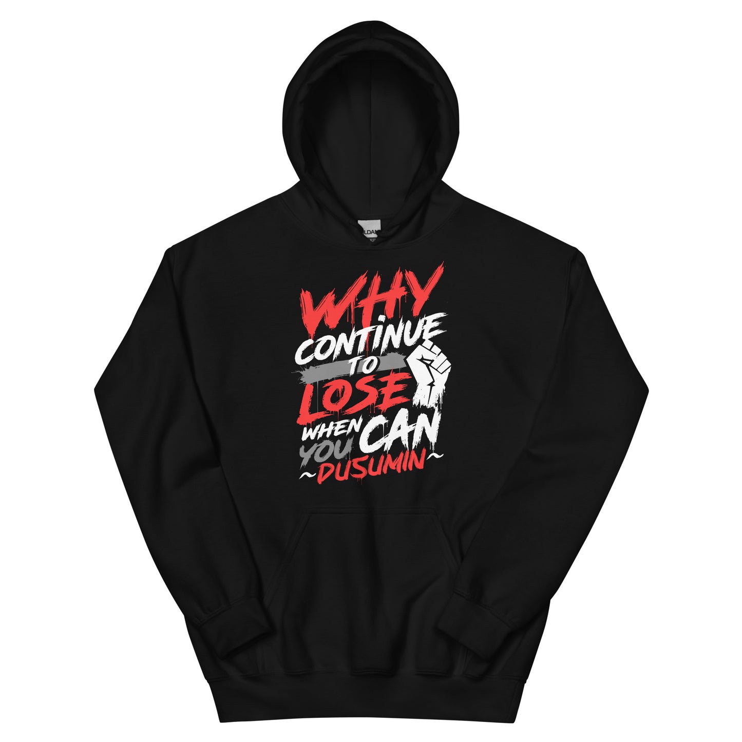 Unisex Hoodie / Why continue to lose when you can dusumin