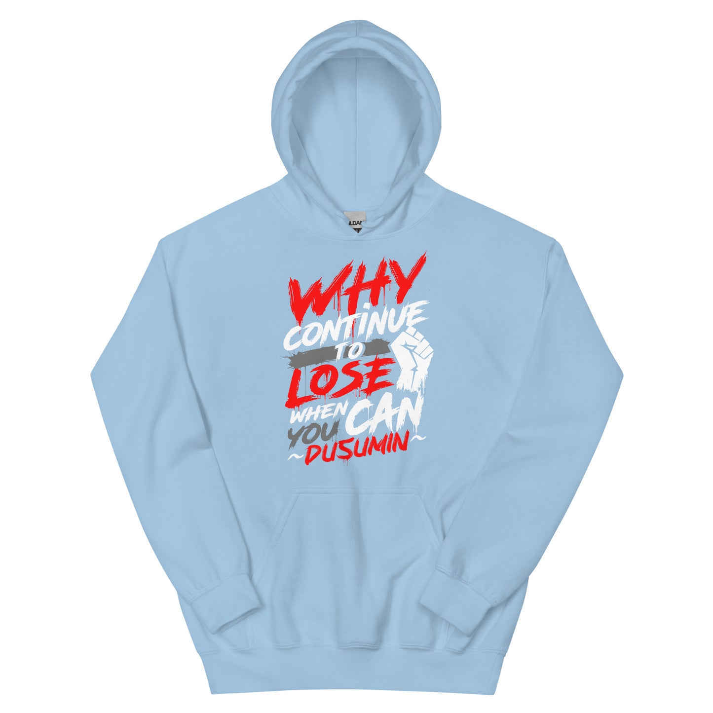 Unisex Hoodie / Why continue to lose when you can dusumin