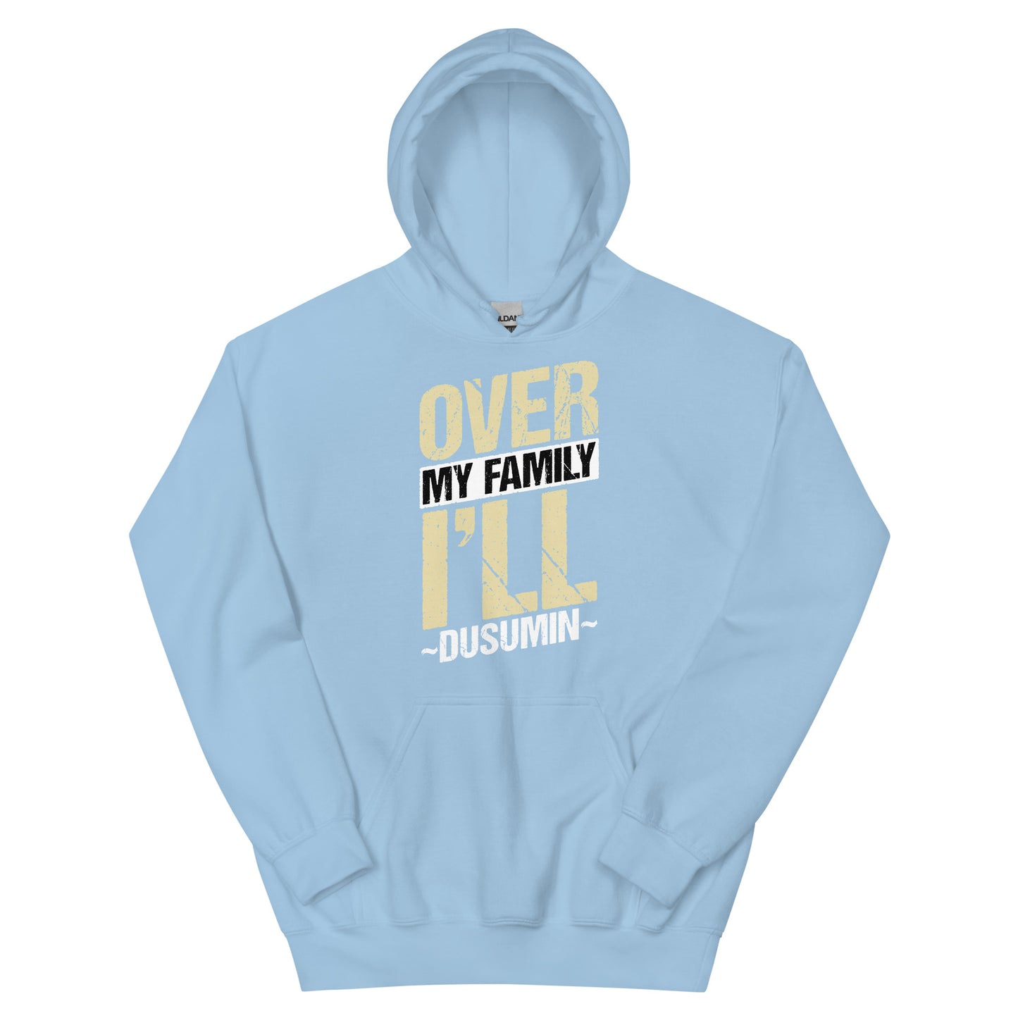 Unisex Hoodie / Over my family I'll Dusumin