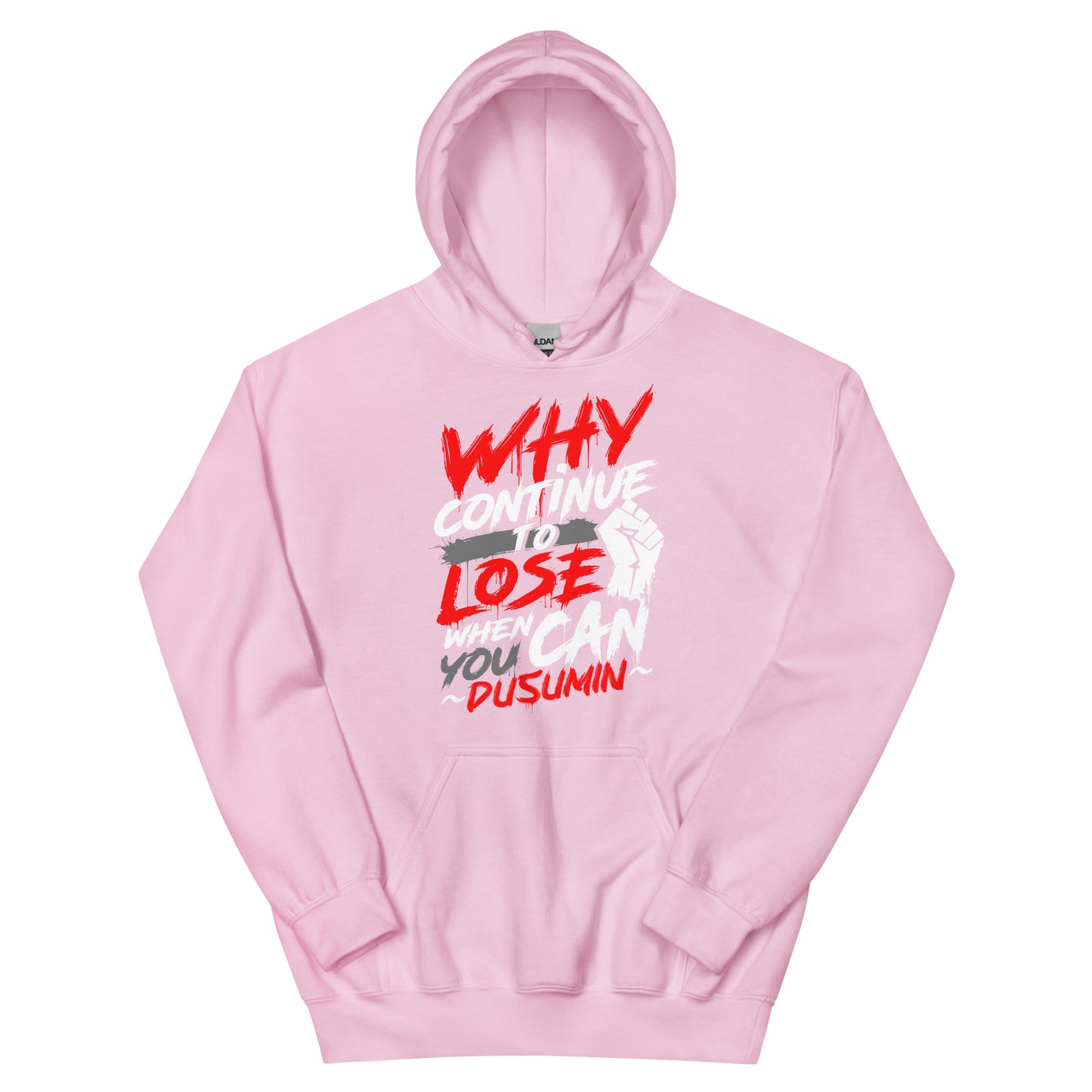Unisex Hoodie / Why continue to lose when you can dusumin