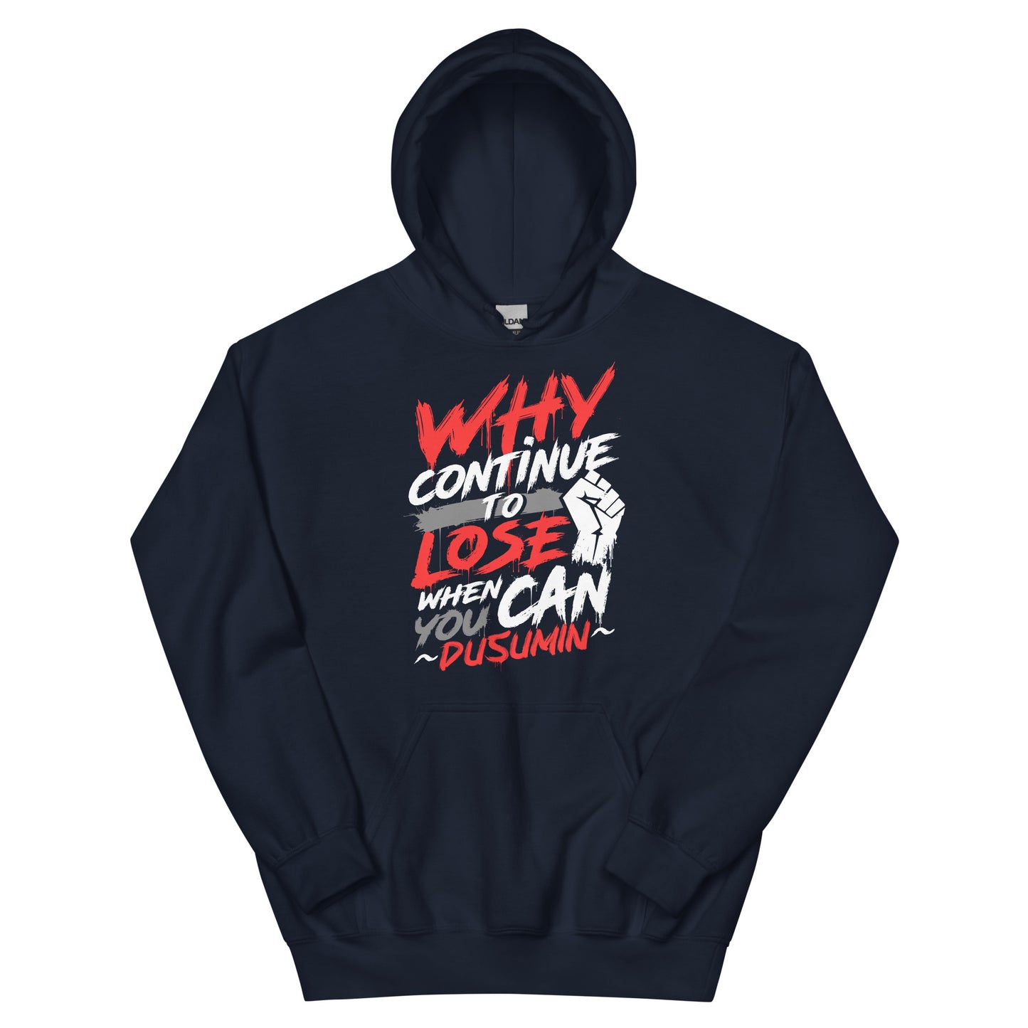Unisex Hoodie / Why continue to lose when you can dusumin