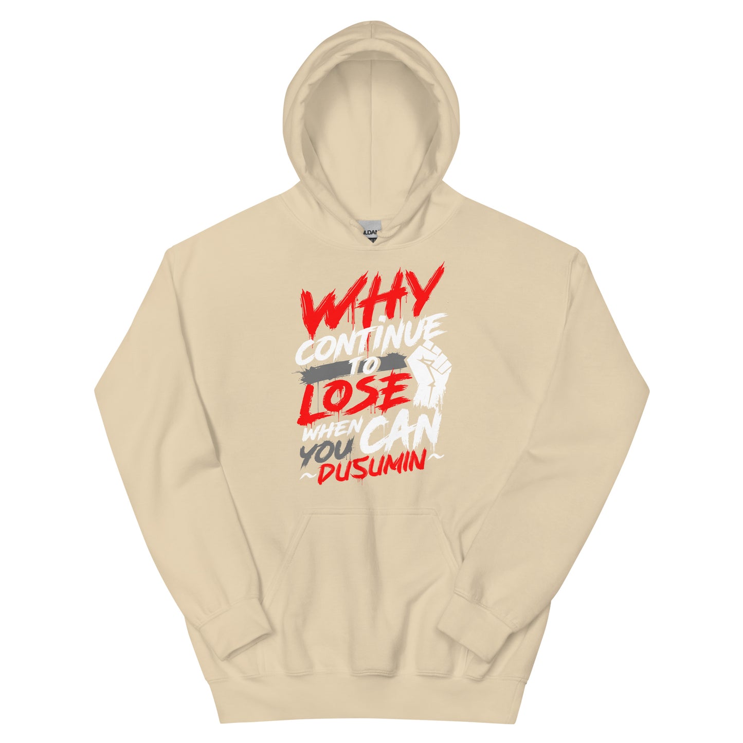 Unisex Hoodie / Why continue to lose when you can dusumin