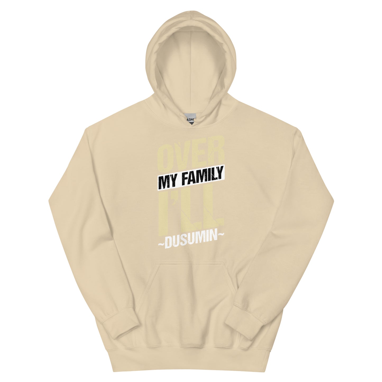Unisex Hoodie / Over my family I'll Dusumin