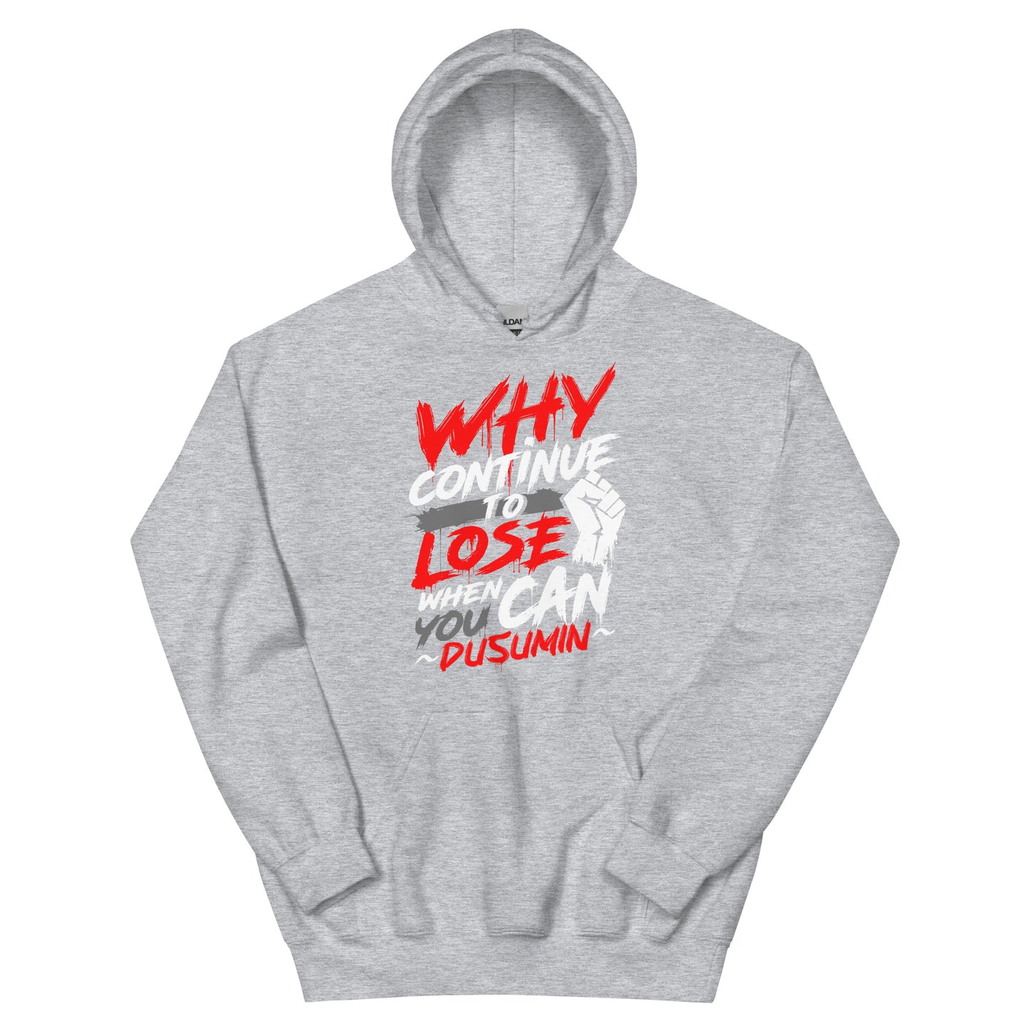Unisex Hoodie / Why continue to lose when you can dusumin