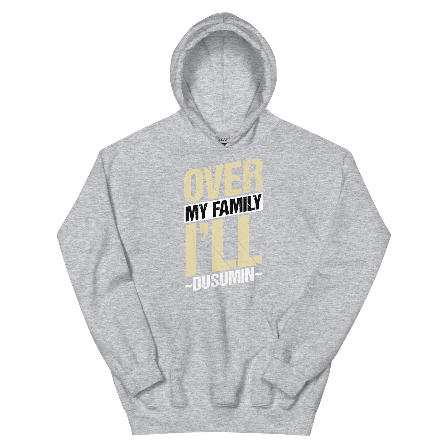 Unisex Hoodie / Over my family I'll Dusumin