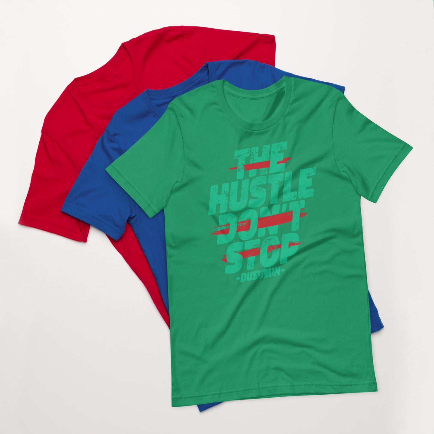 Unisex t-shirt / The hustle don't stop