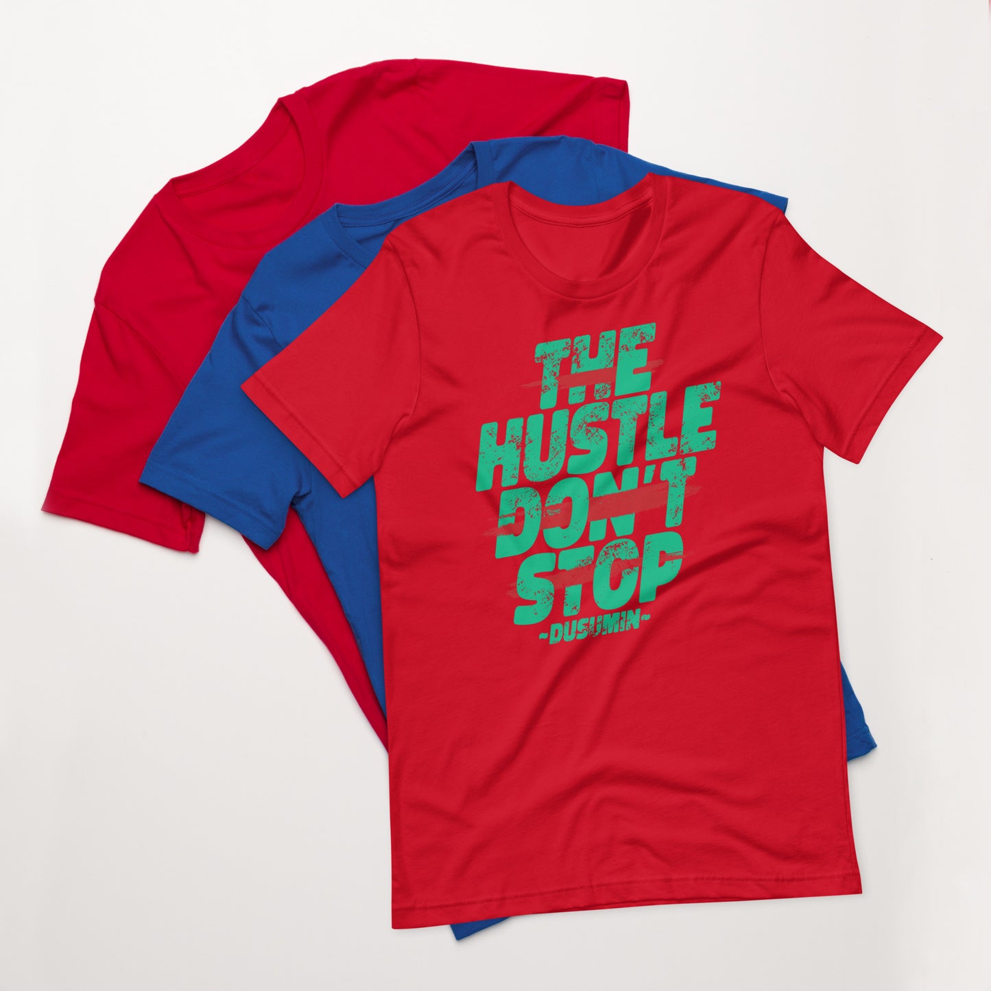 Unisex t-shirt / The hustle don't stop