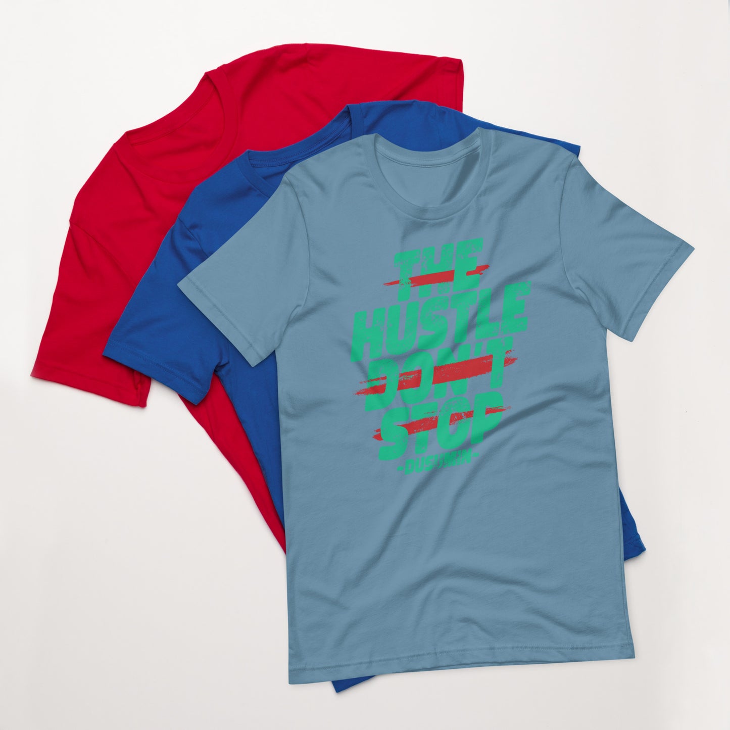 Unisex t-shirt / The hustle don't stop