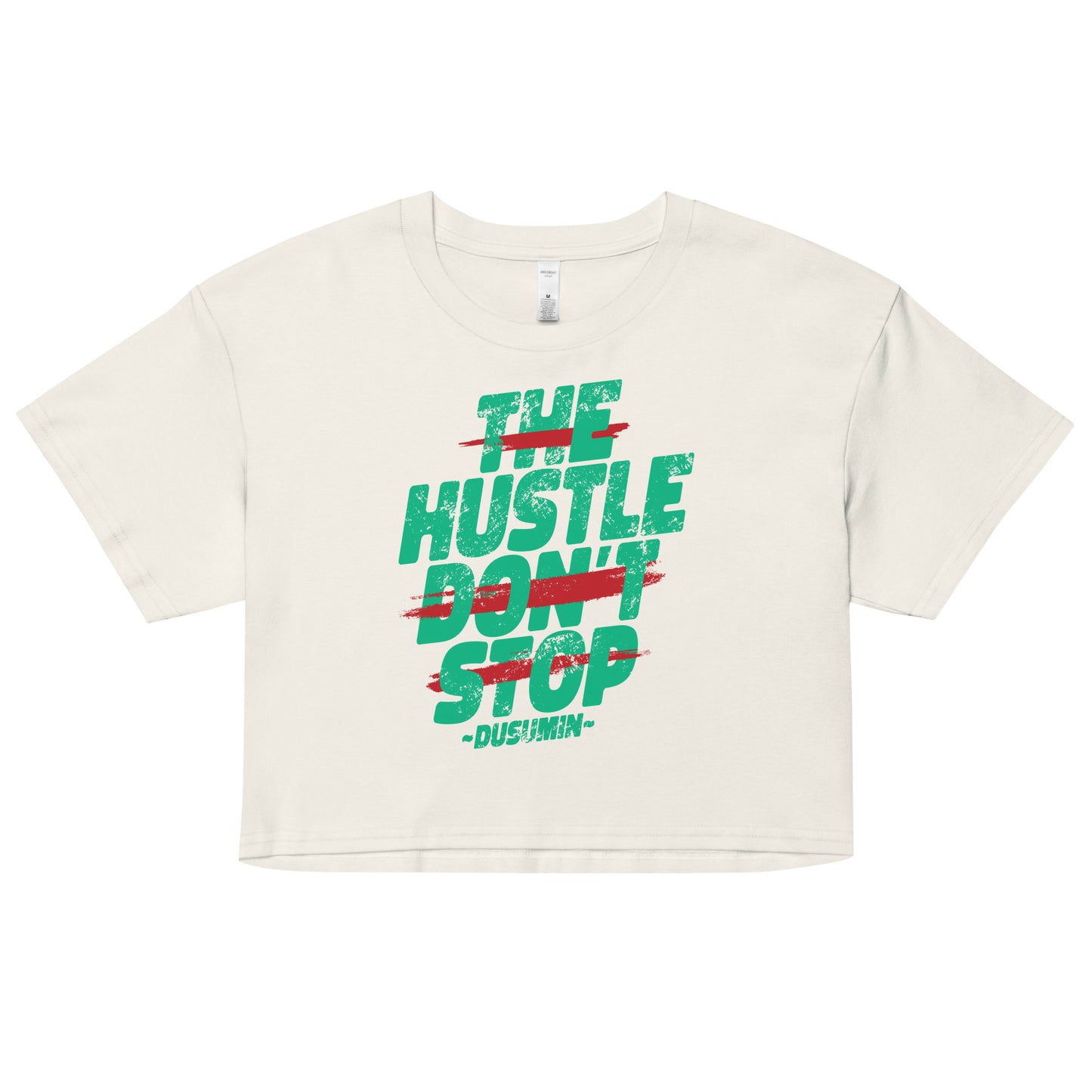 Women’s crop top / The hustle don't stop