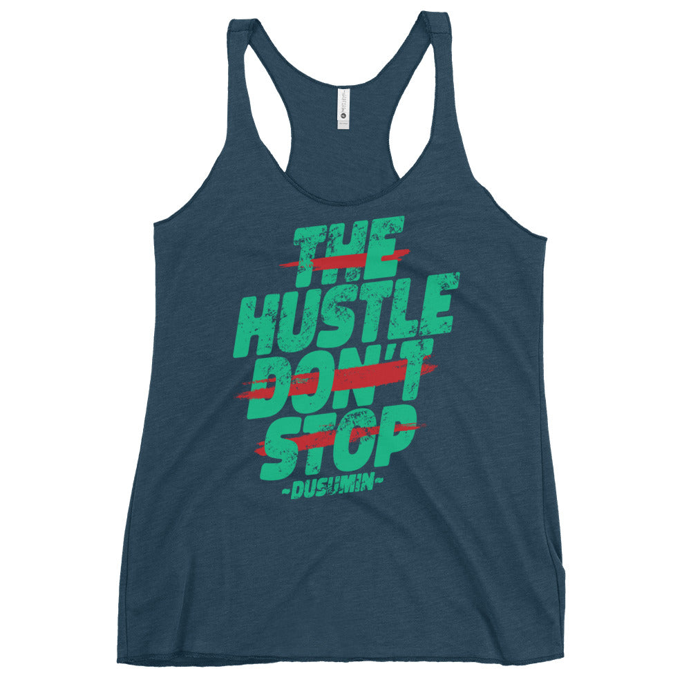 Women's Racerback Tank / The hustle don't stop