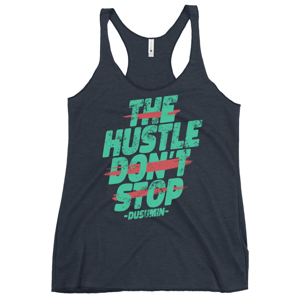 Women's Racerback Tank / The hustle don't stop
