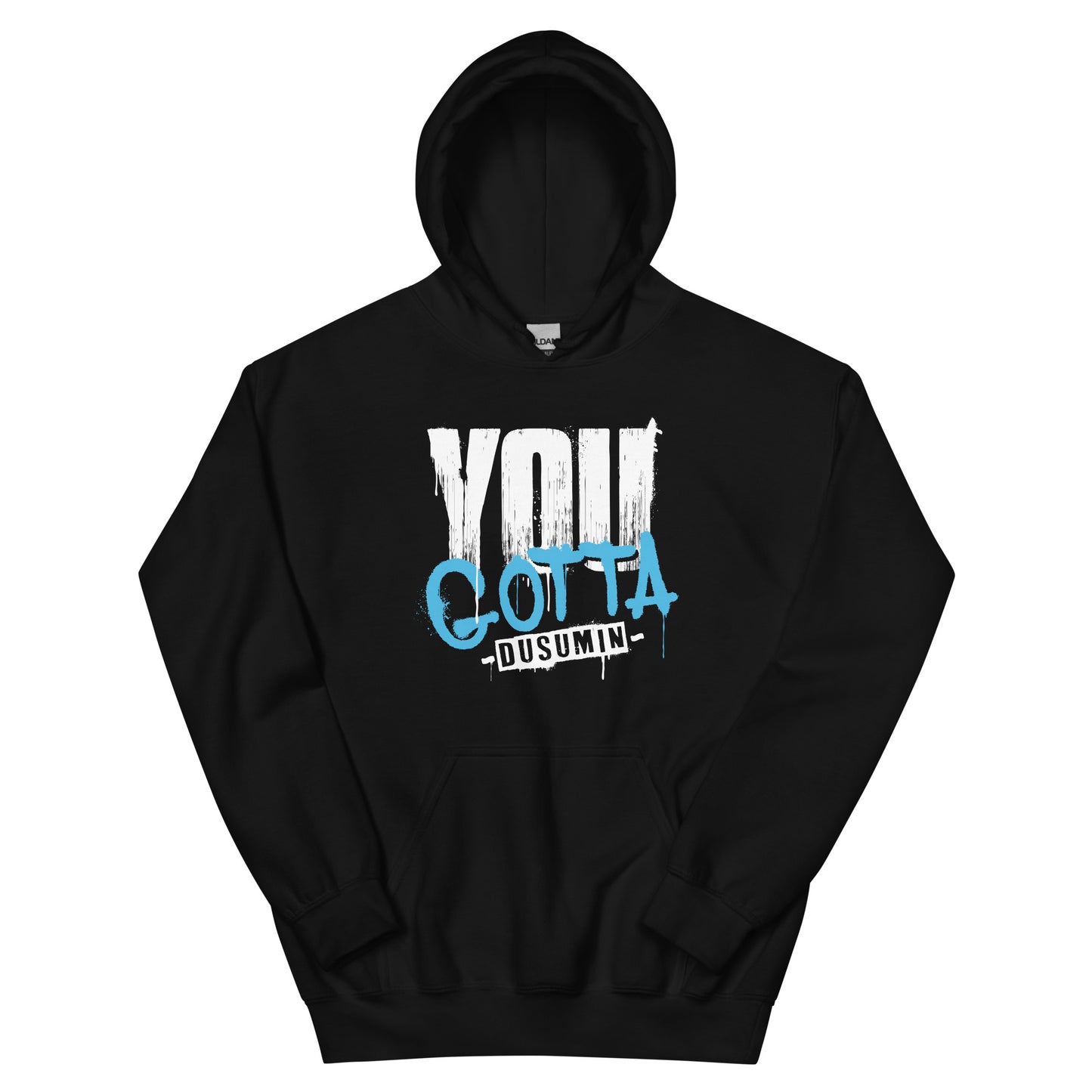 Unisex Hoodie / You gotta dusumin