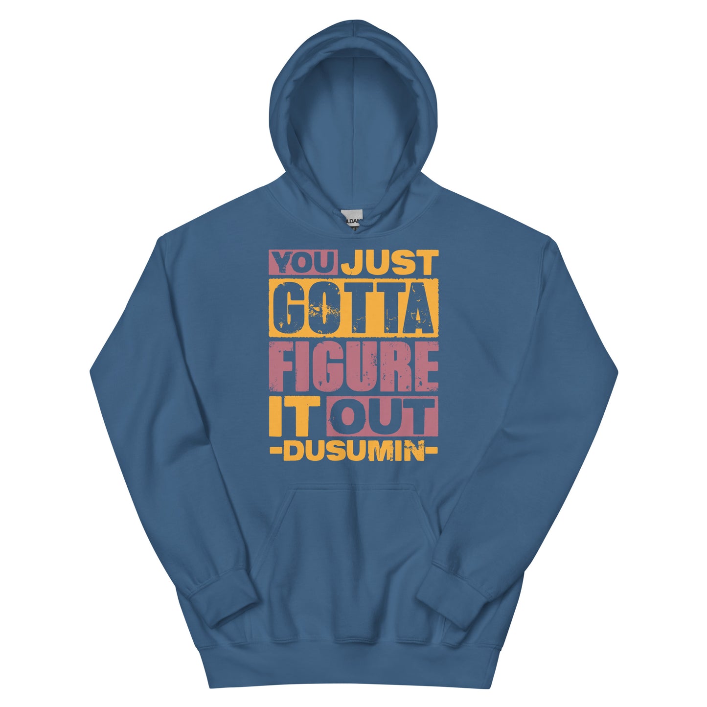 Unisex Hoodie / you just got to figure it out