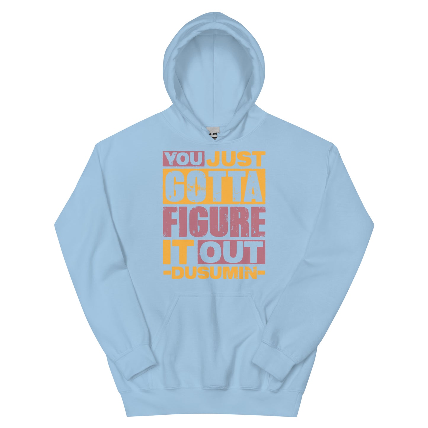 Unisex Hoodie / you just got to figure it out