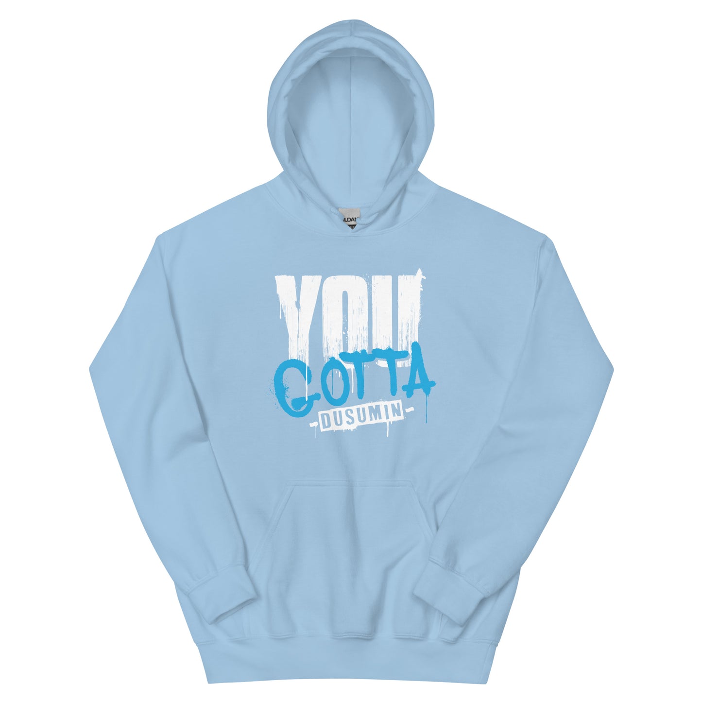 Unisex Hoodie / You gotta dusumin