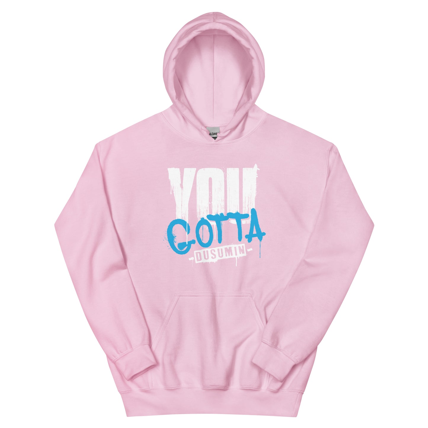 Unisex Hoodie / You gotta dusumin