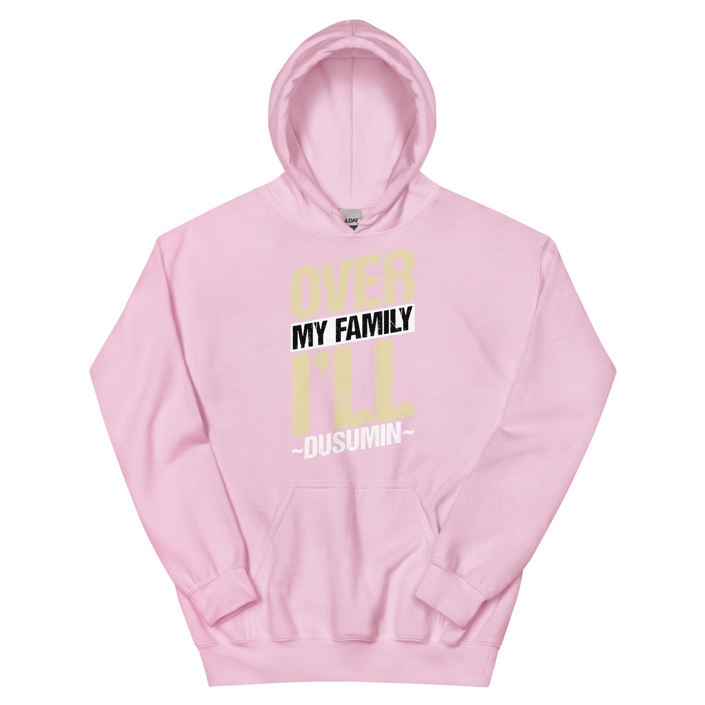 Unisex Hoodie / Over my family I'll Dusumin