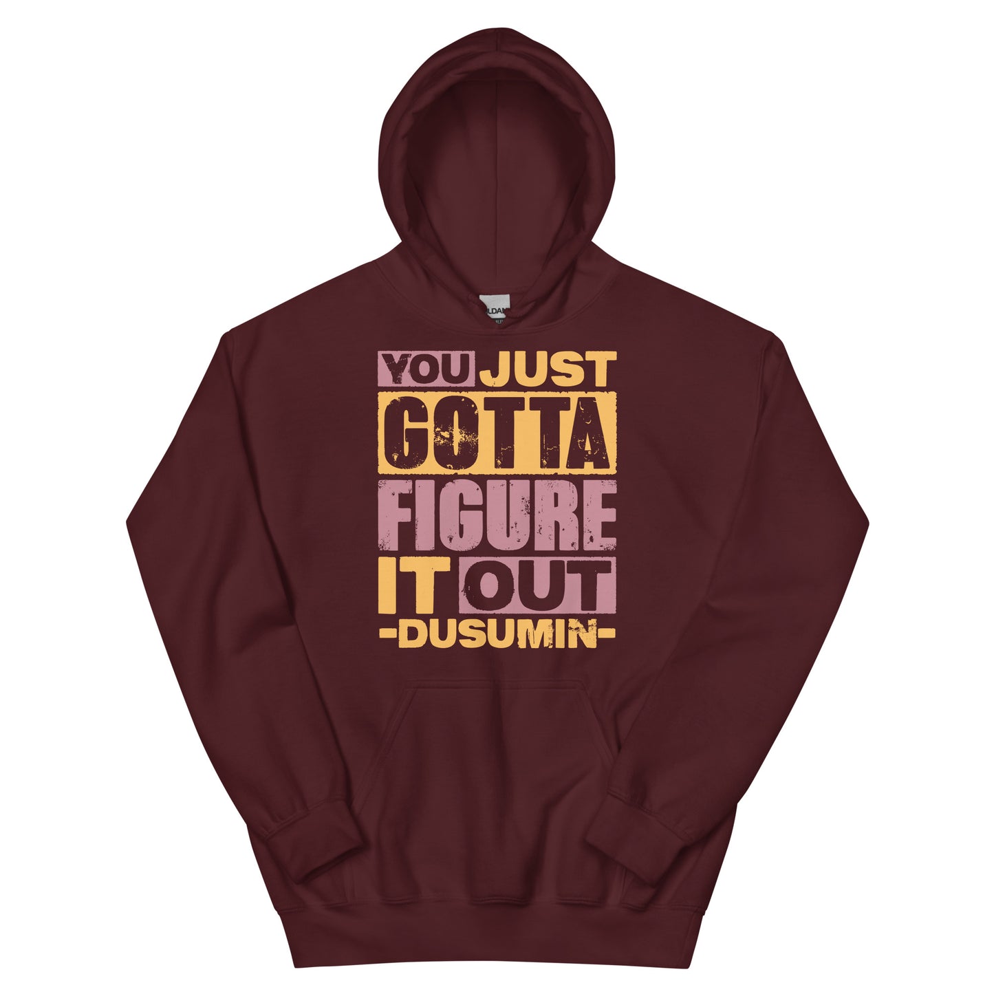 Unisex Hoodie / you just got to figure it out