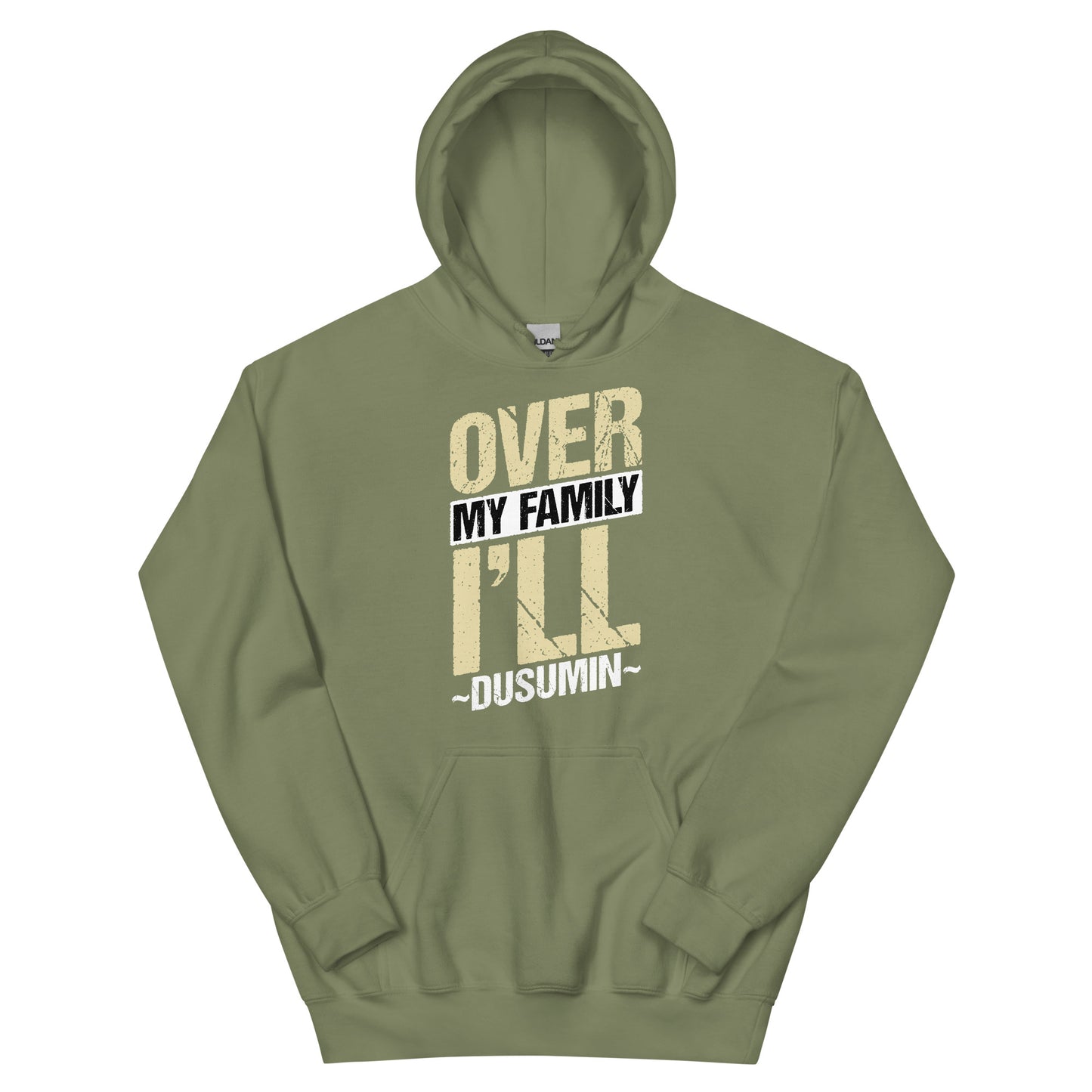 Unisex Hoodie / Over my family I'll Dusumin