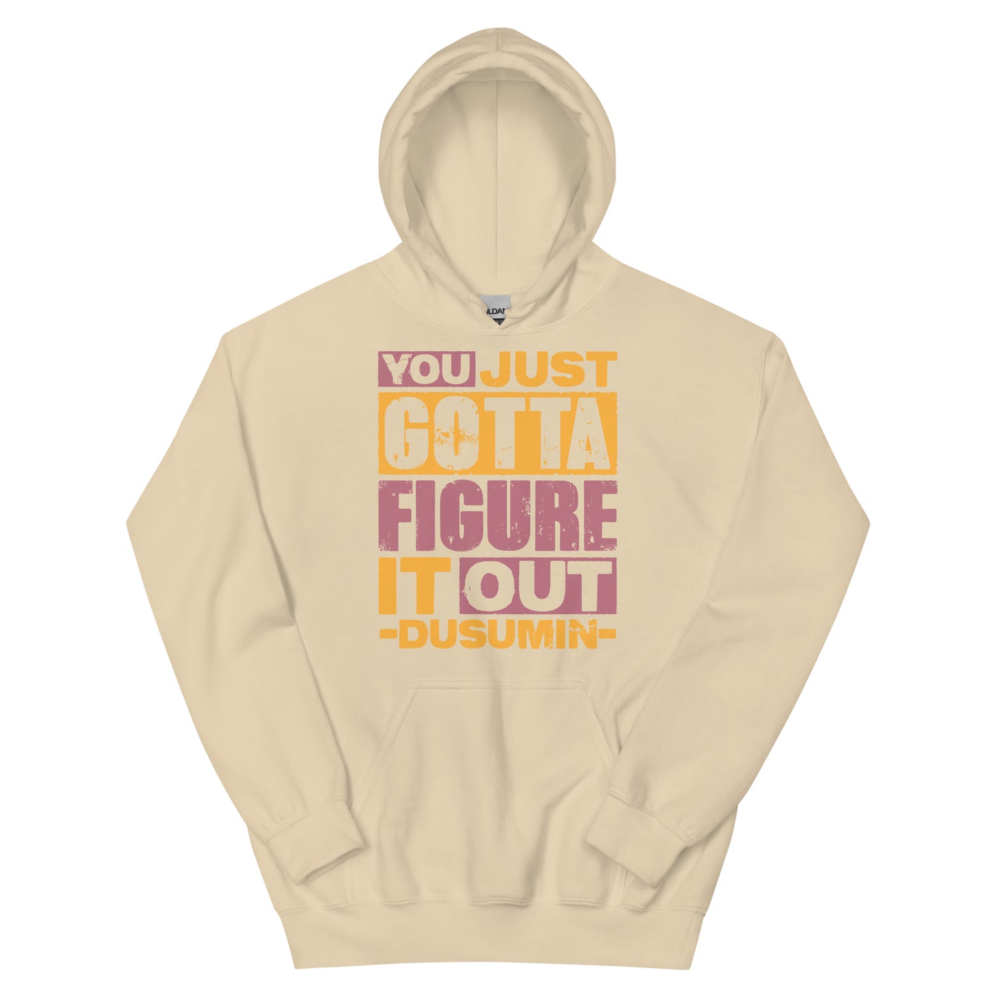 Unisex Hoodie / you just got to figure it out