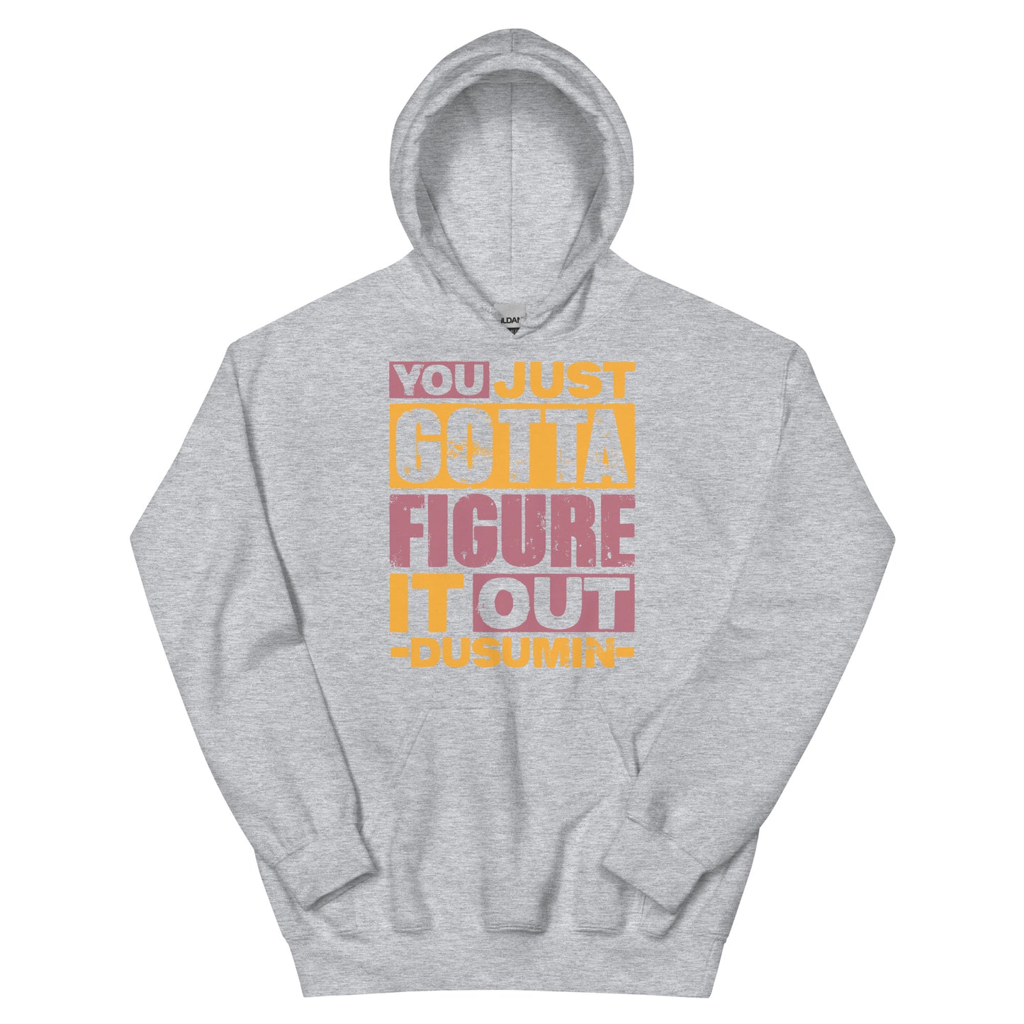 Unisex Hoodie / you just got to figure it out