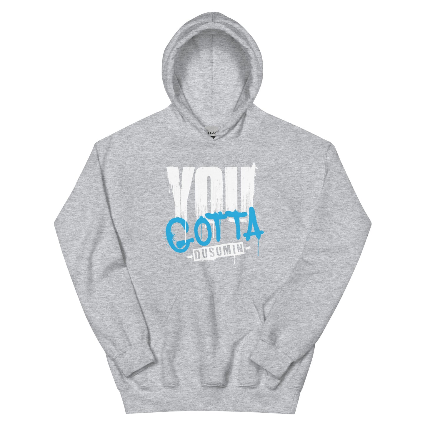 Unisex Hoodie / You gotta dusumin