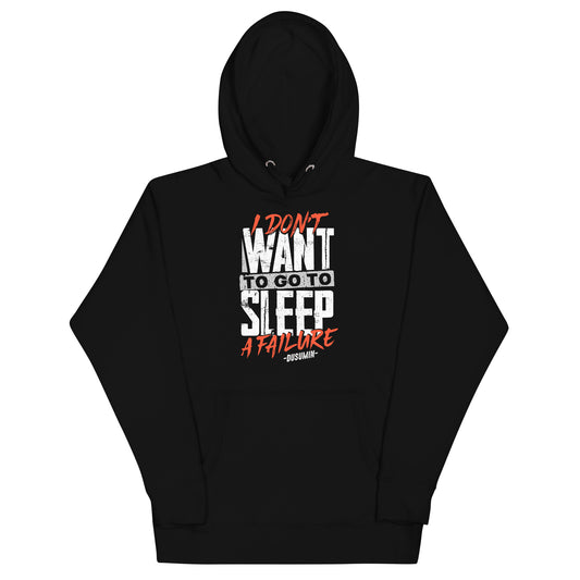 Unisex Hoodie / I don't want to go to sleep a failure