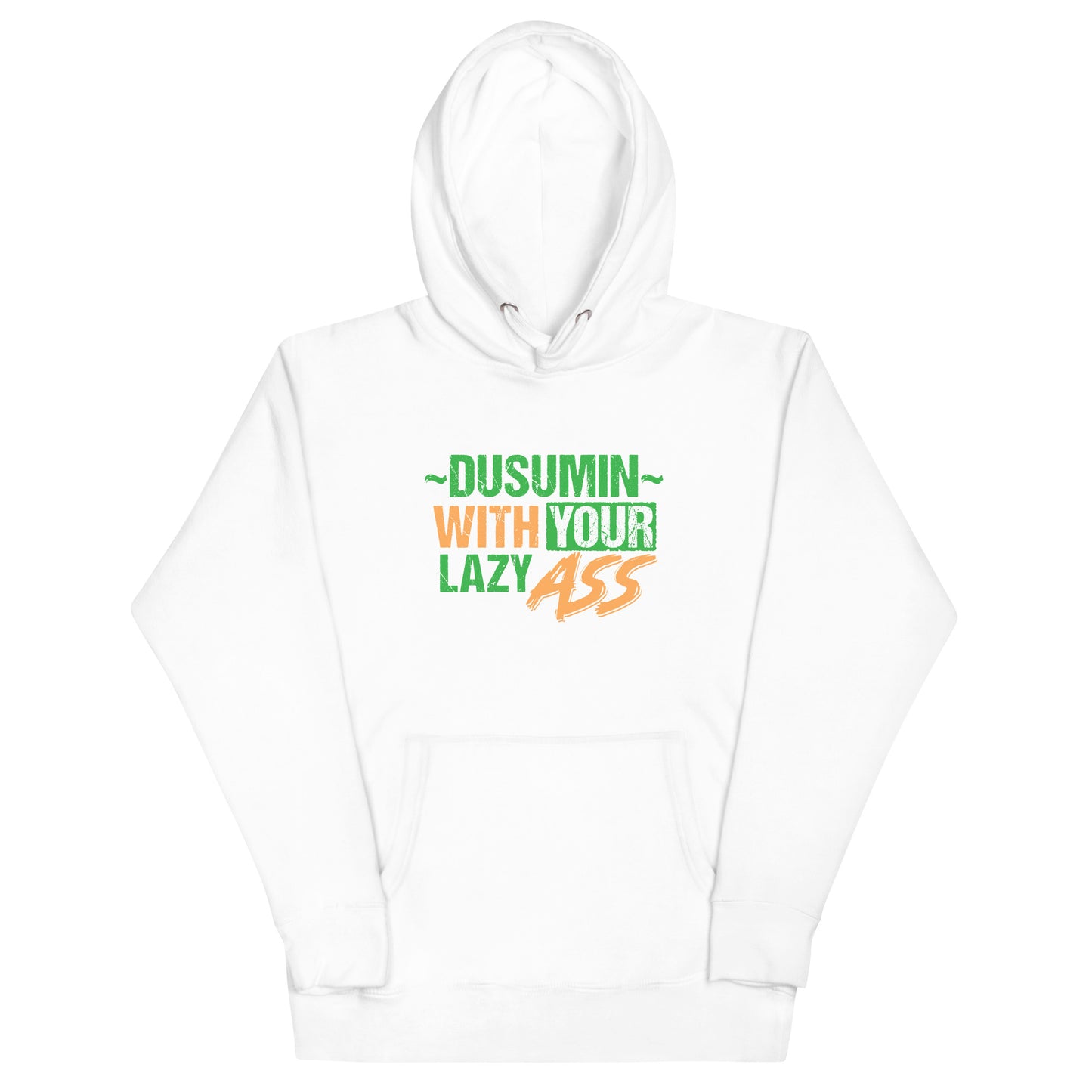 Unisex Hoodie /  Dusumin with your lazy ass