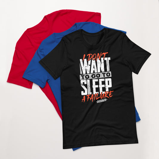 Unisex t-shirt / i don't want to go to sleep a failure dusumin