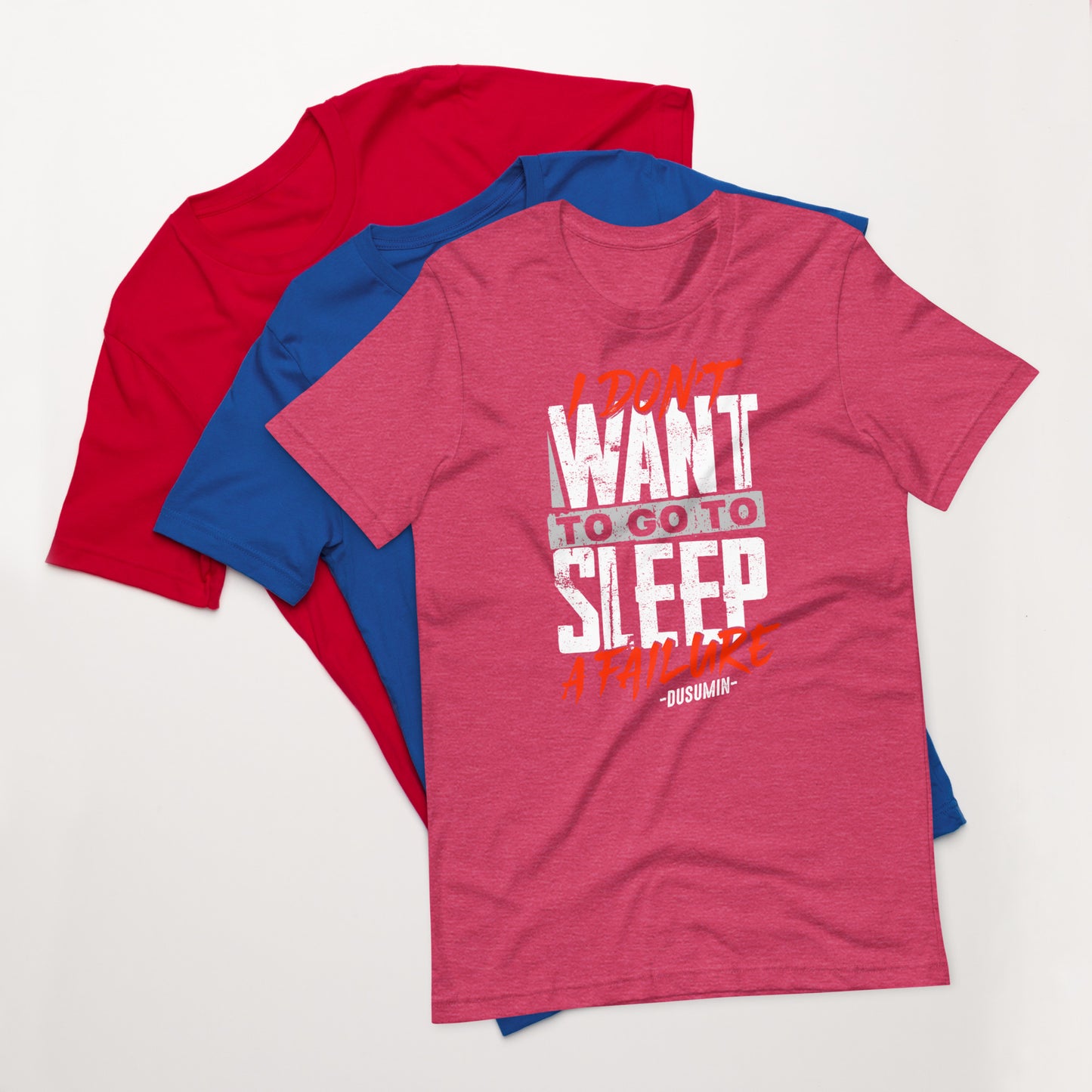 Unisex t-shirt / i don't want to go to sleep a failure dusumin