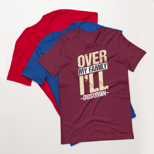 Unisex t-shirt / Over my family I'll Dusumin