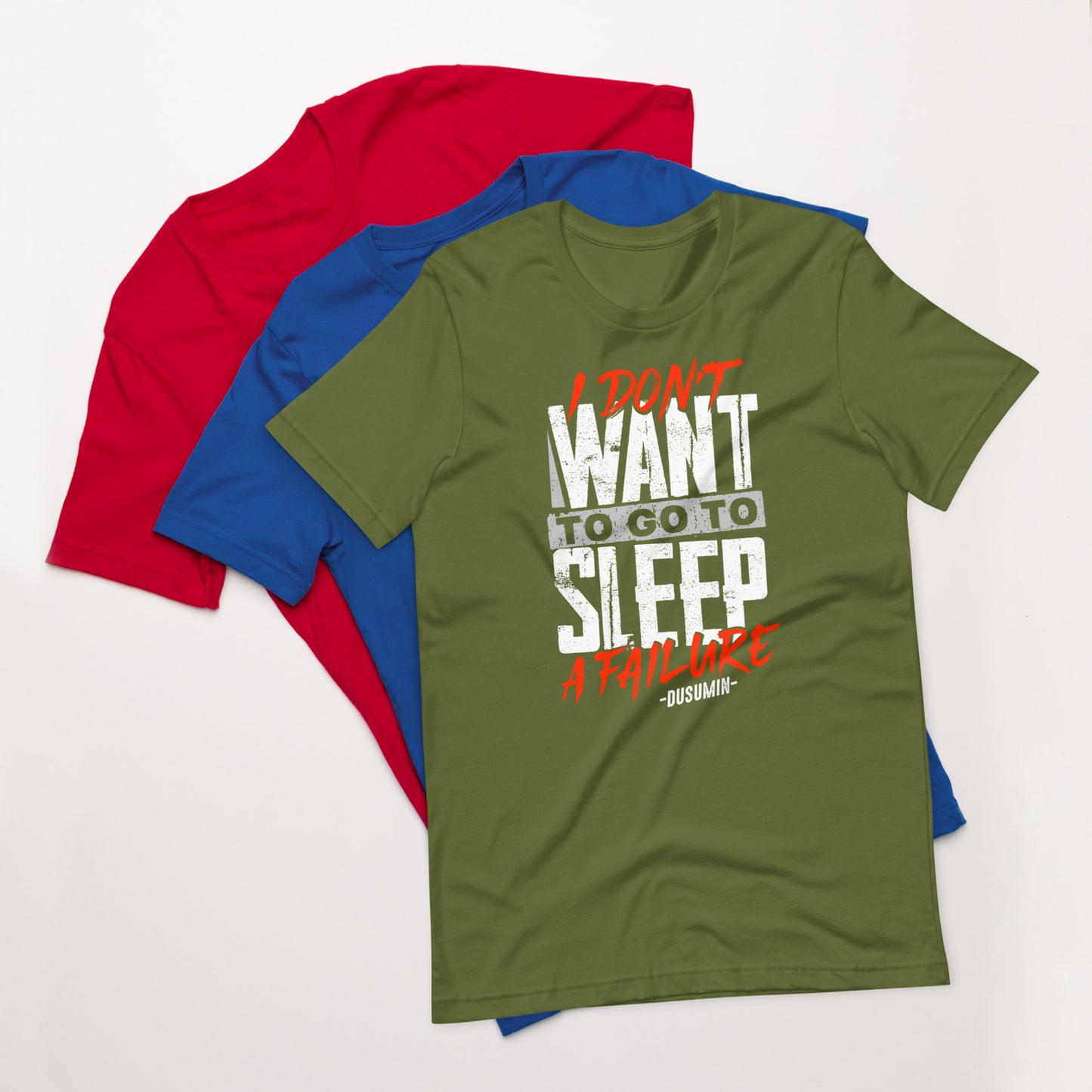 Unisex t-shirt / i don't want to go to sleep a failure dusumin