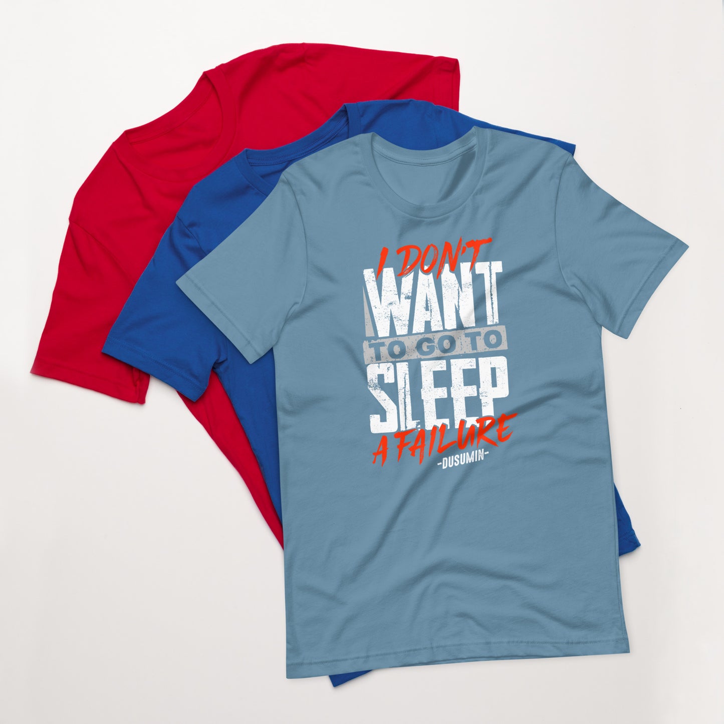 Unisex t-shirt / i don't want to go to sleep a failure dusumin