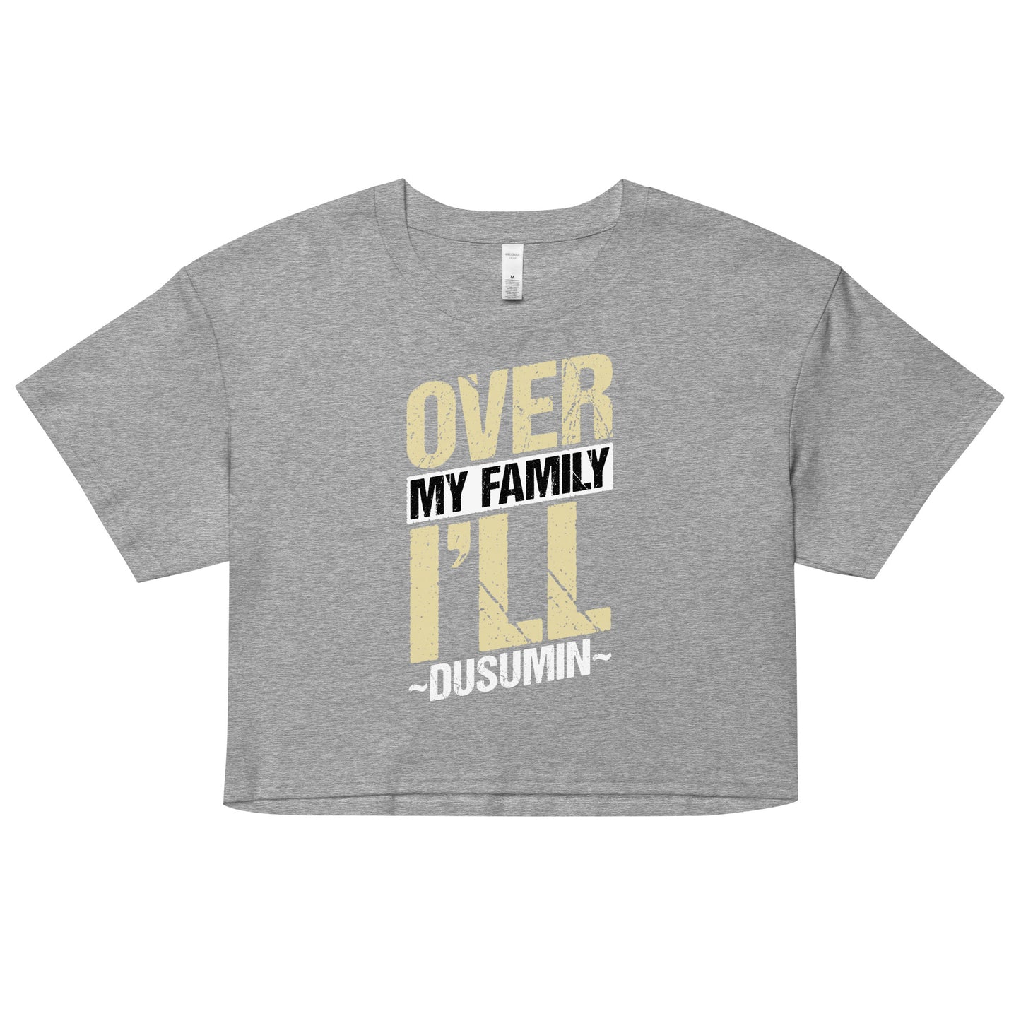 Women’s crop top / Over my family I'll Dusumin