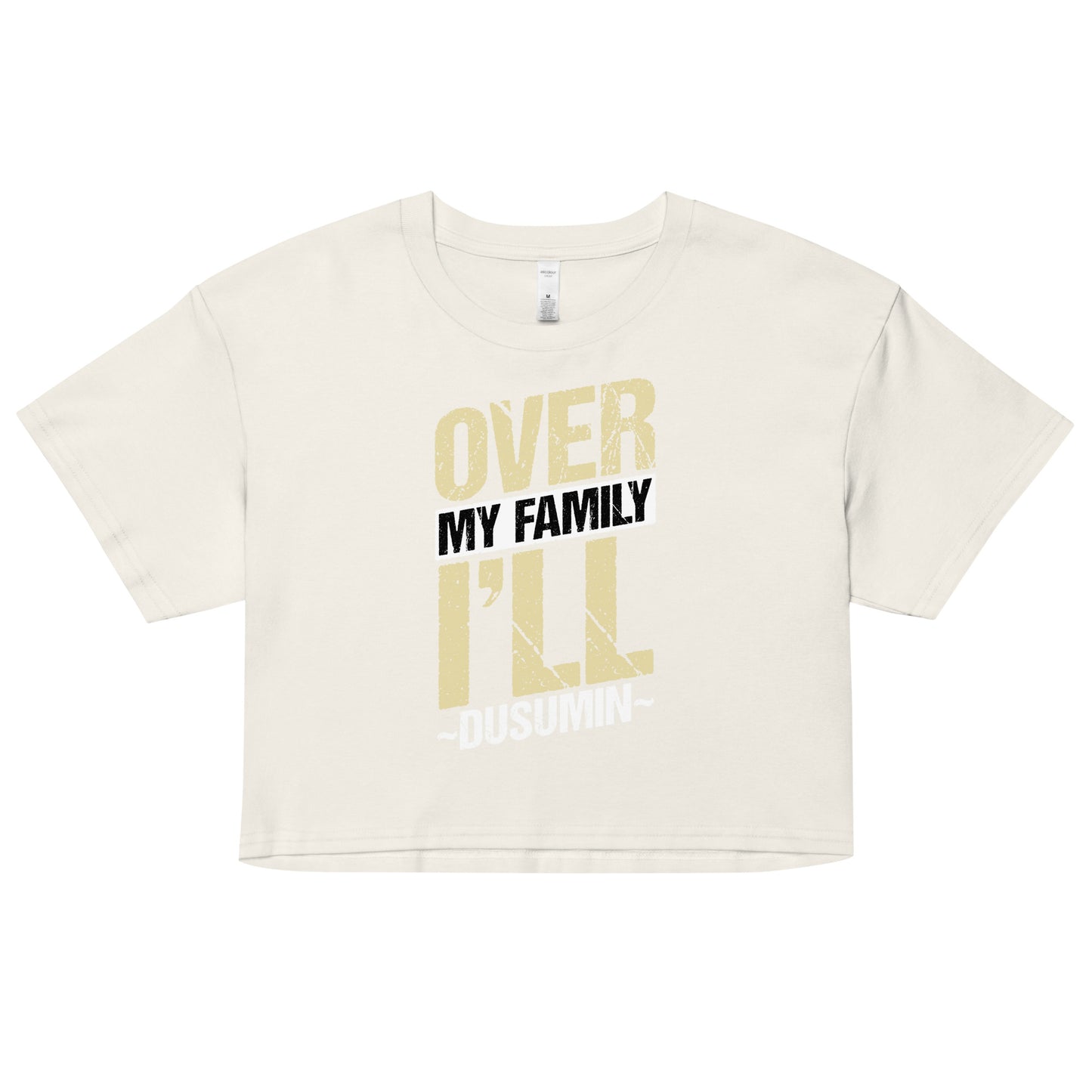 Women’s crop top / Over my family I'll Dusumin