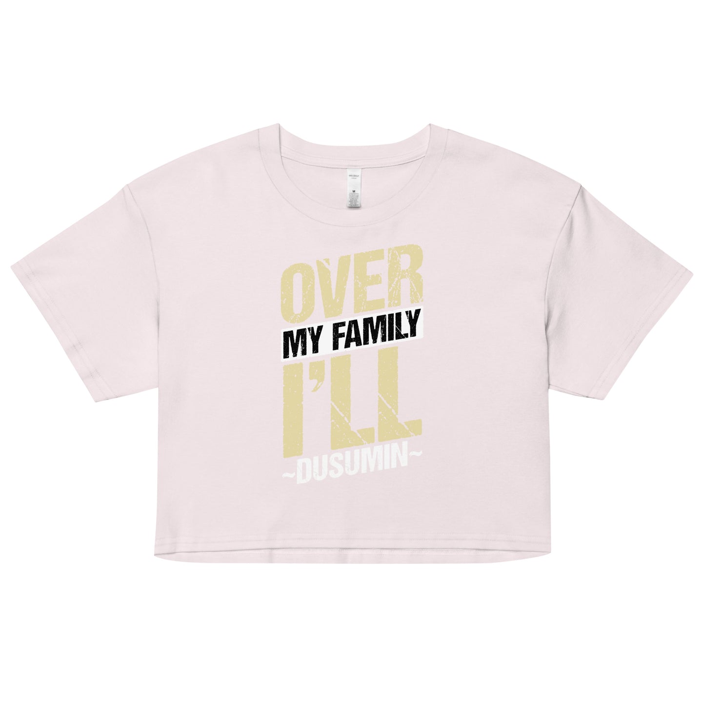 Women’s crop top / Over my family I'll Dusumin