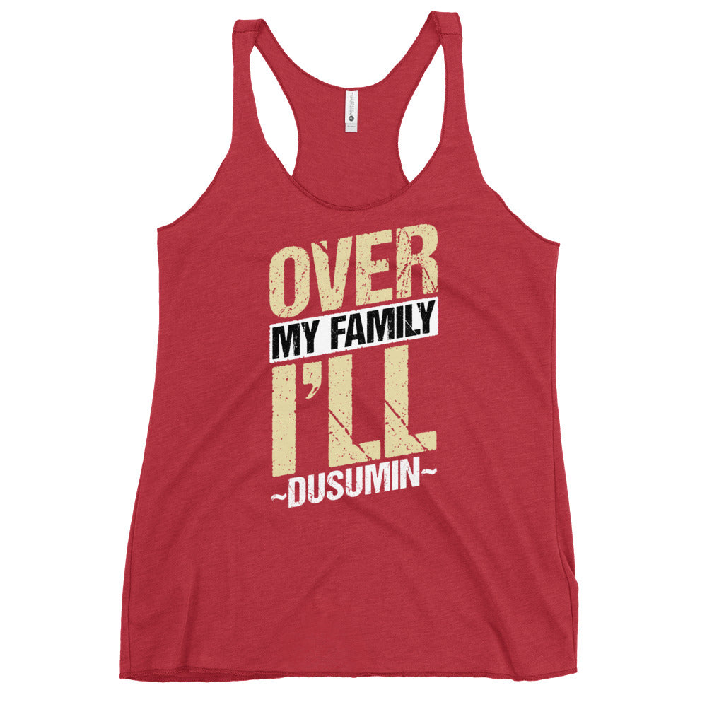 Women's Racerback Tank / Over my family