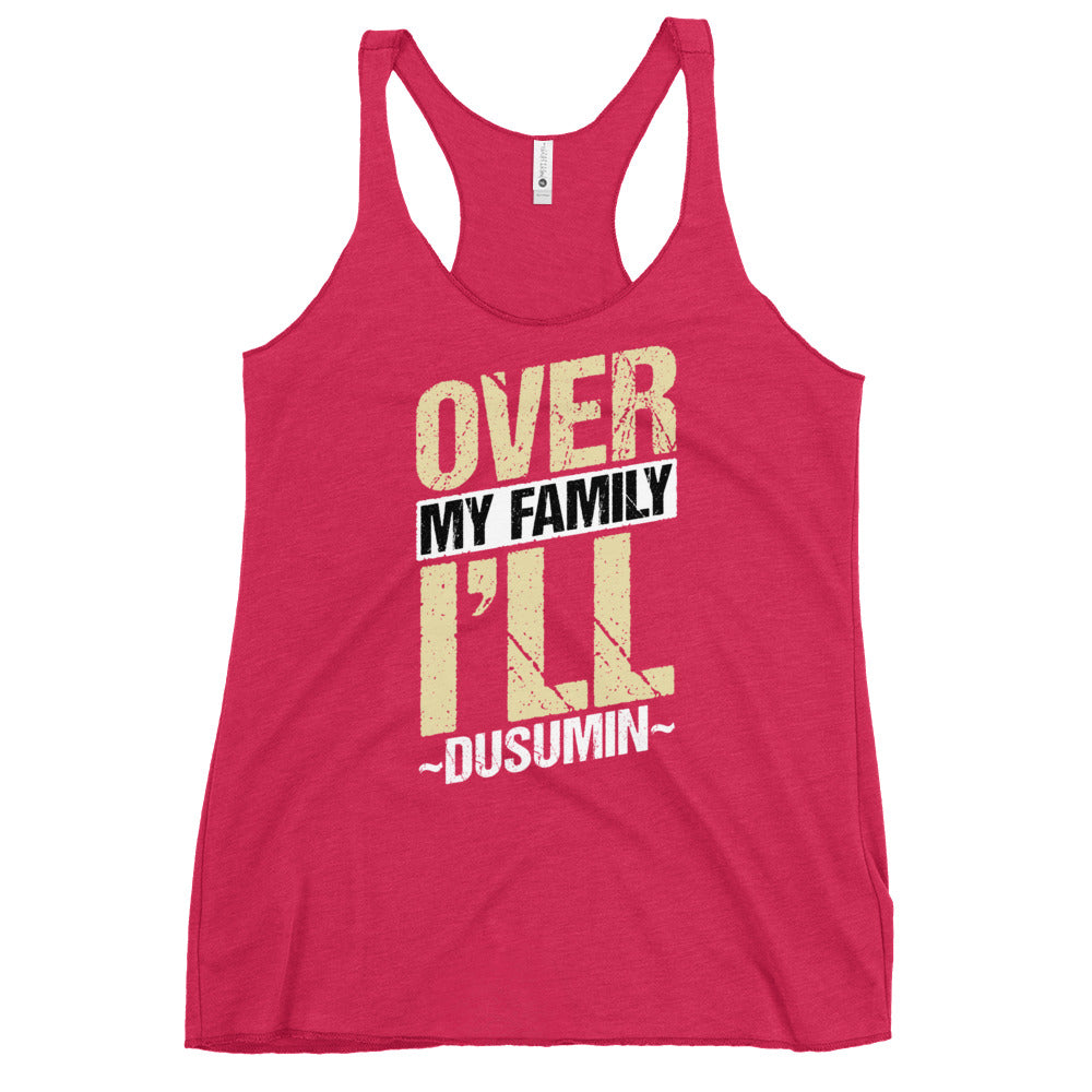 Women's Racerback Tank / Over my family