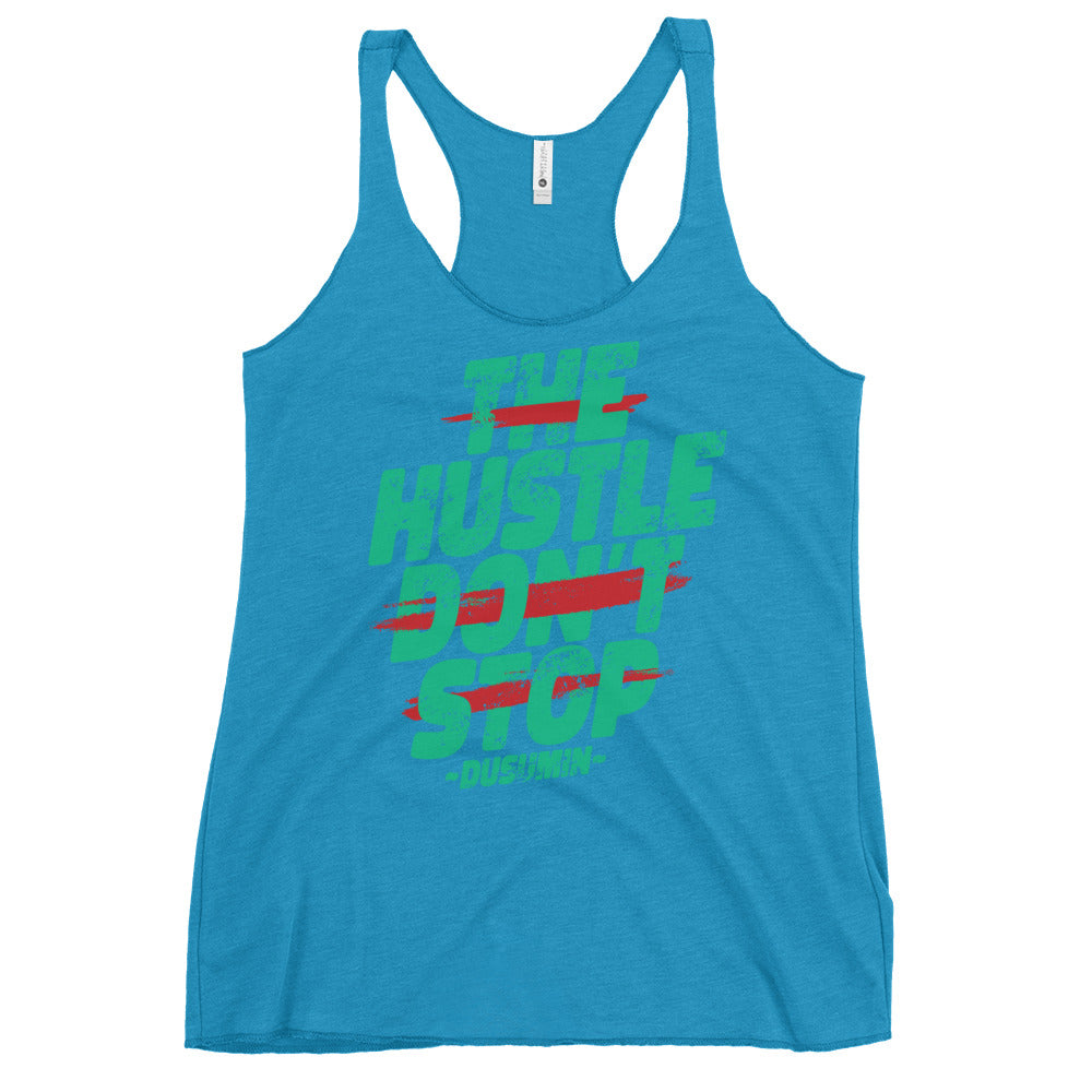 Women's Racerback Tank / The hustle don't  stop