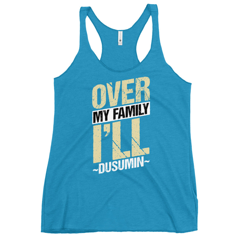 Women's Racerback Tank / Over my family